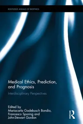 Bondio / Sporing / Gordon |  Medical Ethics, Prediction, and Prognosis | Buch |  Sack Fachmedien