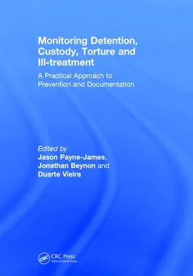 Payne-James / Beynon / Vieira |  Monitoring Detention, Custody, Torture and Ill-treatment | Buch |  Sack Fachmedien