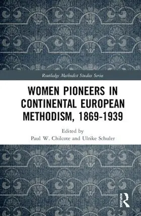 Chilcote / Schuler |  Women Pioneers in Continental European Methodism, 1869-1939 | Buch |  Sack Fachmedien