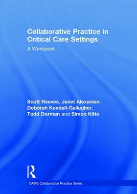 Reeves / Alexanian / Kendall-Gallagher |  Collaborative Practice in Critical Care Settings | Buch |  Sack Fachmedien