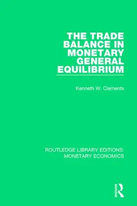 Clements |  The Trade Balance in Monetary General Equilibrium | Buch |  Sack Fachmedien