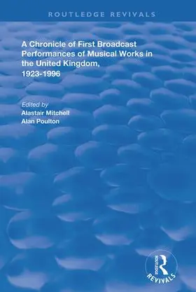 Mitchell |  A Chronicle of First Broadcast Performances of Musical Works in the United Kingdom, 1923-1996 | Buch |  Sack Fachmedien