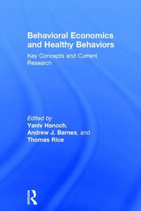 Hanoch / Barnes / Rice |  Behavioral Economics and Healthy Behaviors | Buch |  Sack Fachmedien