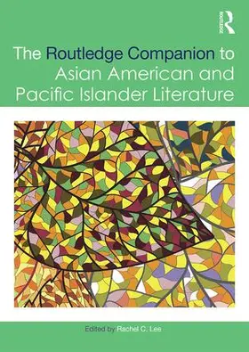 Lee |  The Routledge Companion to Asian American and Pacific Islander Literature | Buch |  Sack Fachmedien