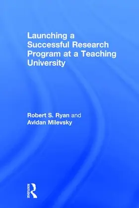 Ryan / Milevsky |  Launching a Successful Research Program at a Teaching University | Buch |  Sack Fachmedien