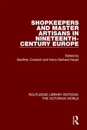 Crossick / Haupt |  Shopkeepers and Master Artisans in Ninteenth-Century Europe | Buch |  Sack Fachmedien