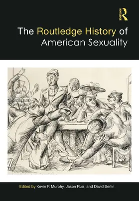 Ruiz / Serlin / Murphy |  The Routledge History of American Sexuality | Buch |  Sack Fachmedien
