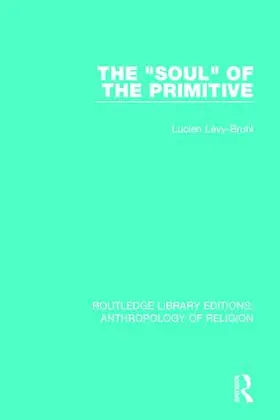 Levy-Bruhl / Lévy-Bruhl |  The 'Soul' of the Primitive | Buch |  Sack Fachmedien