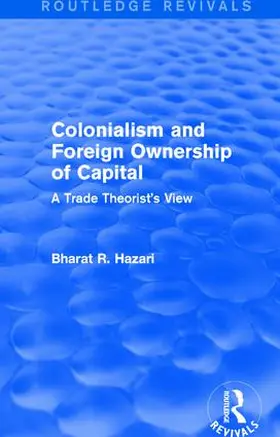 Hazari | Colonialism and Foreign Ownership of Capital (Routledge Revivals) | Buch | 978-1-138-64355-0 | sack.de