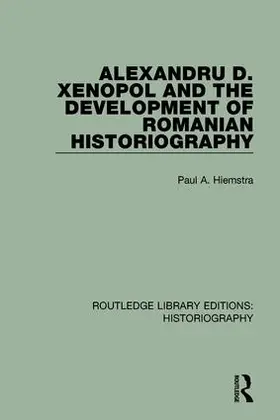 Hiemstra | Alexandru D. Xenopol and the Development of Romanian Historiography | Buch | 978-1-138-64374-1 | sack.de