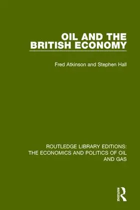Hall / Atkinson |  Oil and the British Economy | Buch |  Sack Fachmedien
