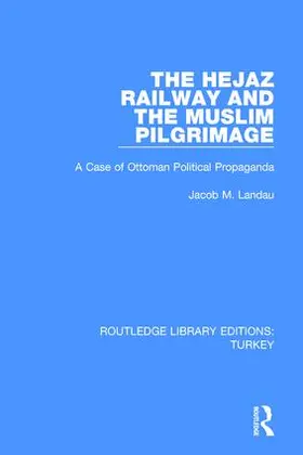 Landau |  The Hejaz Railway and the Muslim Pilgrimage | Buch |  Sack Fachmedien
