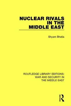 Bhatia |  Nuclear Rivals in the Middle East | Buch |  Sack Fachmedien