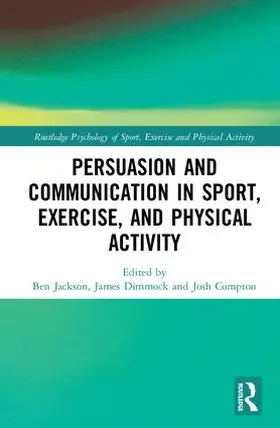 Jackson / Dimmock / Compton |  Persuasion and Communication in Sport, Exercise, and Physical Activity | Buch |  Sack Fachmedien