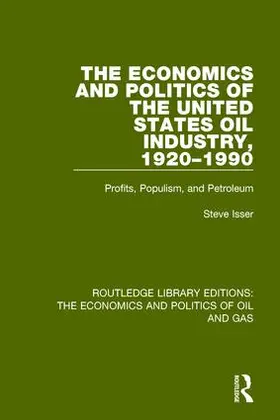 Isser |  The Economics and Politics of the United States Oil Industry, 1920-1990 | Buch |  Sack Fachmedien