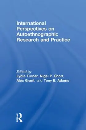 Turner / Short / Grant |  International Perspectives on Autoethnographic Research and Practice | Buch |  Sack Fachmedien