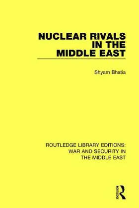 Bhatia |  Nuclear Rivals in the Middle East | Buch |  Sack Fachmedien