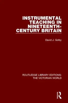 Golby |  Instrumental Teaching in Nineteenth-Century Britain | Buch |  Sack Fachmedien