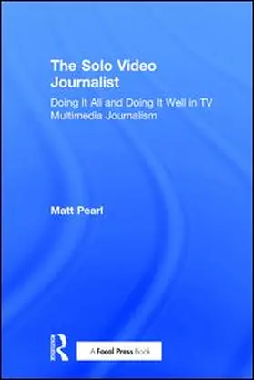 Pearl | The Solo Video Journalist | Buch | 978-1-138-65731-1 | sack.de