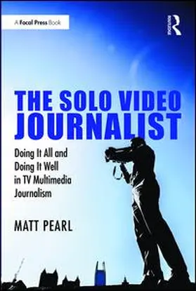 Pearl | The Solo Video Journalist | Buch | 978-1-138-65732-8 | sack.de