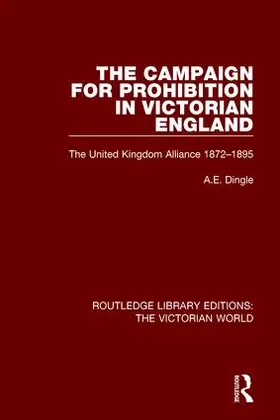 Dingle |  The Campaign for Prohibition in Victorian England | Buch |  Sack Fachmedien
