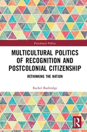 Busbridge |  Multicultural Politics of Recognition and Postcolonial Citizenship | Buch |  Sack Fachmedien