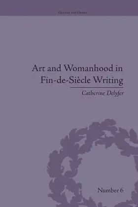 Delyfer |  Art and Womanhood in Fin-de-Siecle Writing | Buch |  Sack Fachmedien