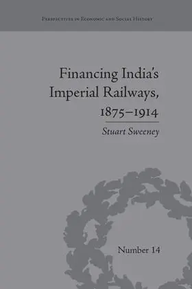 Sweeney |  Financing India's Imperial Railways, 1875-1914 | Buch |  Sack Fachmedien