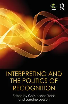 Stone / Leeson |  Interpreting and the Politics of Recognition | Buch |  Sack Fachmedien