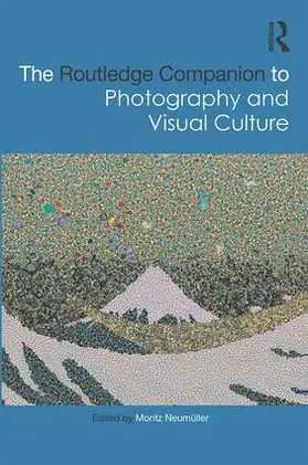 Neumuller / Neumüller | The Routledge Companion to Photography and Visual Culture | Buch | 978-1-138-66739-6 | sack.de