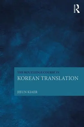 Kiaer |  The Routledge Course in Korean Translation | Buch |  Sack Fachmedien