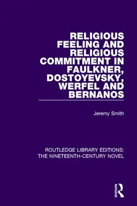 Smith | Religious Feeling and Religious Commitment in Faulkner, Dostoyevsky, Werfel and Bernanos | Buch | 978-1-138-67005-1 | www2.sack.de
