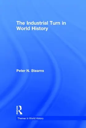 Stearns |  The Industrial Turn in World History | Buch |  Sack Fachmedien