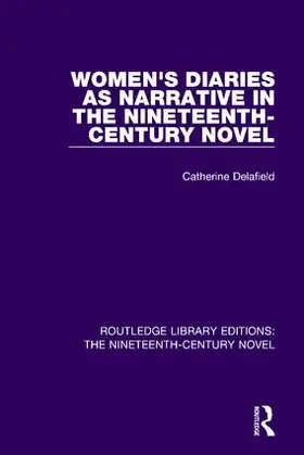 Delafield |  Women's Diaries as Narrative in the Nineteenth-Century Novel | Buch |  Sack Fachmedien