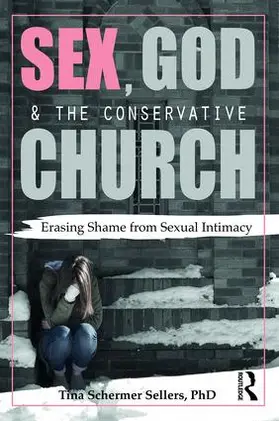 Schermer Sellers |  Sex, God, and the Conservative Church | Buch |  Sack Fachmedien