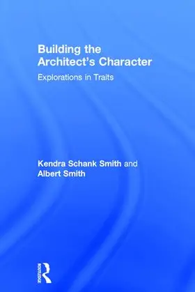 Schank Smith / Smith | Building the Architect's Character | Buch | 978-1-138-67536-0 | www2.sack.de