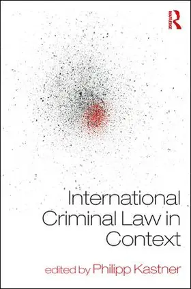 Kastner |  International Criminal Law in Context | Buch |  Sack Fachmedien