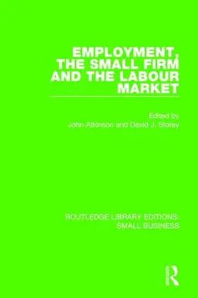 Atkinson / Storey |  Employment, the Small Firm and the Labour Market | Buch |  Sack Fachmedien