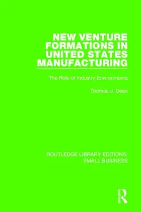 Dean |  New Venture Formations in United States Manufacturing | Buch |  Sack Fachmedien