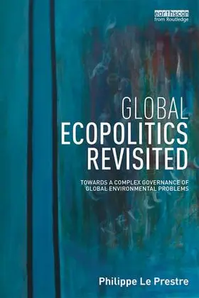 Le Prestre | Global Ecopolitics Revisited | Buch | 978-1-138-68020-3 | www2.sack.de