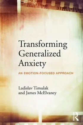 Timulak / McElvaney | Transforming Generalized Anxiety | Buch | 978-1-138-68153-8 | www2.sack.de