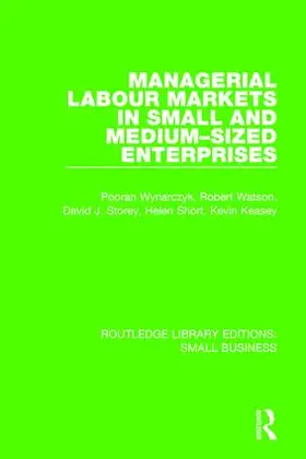 Wynarczyk / Watson / Storey |  Managerial Labour Markets in Small and Medium-Sized Enterprises | Buch |  Sack Fachmedien