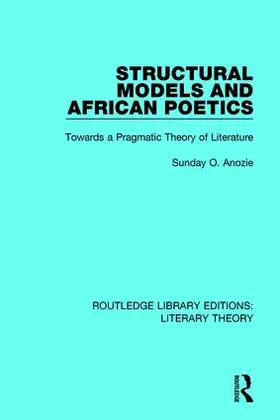 Anozie |  Structural Models and African Poetics | Buch |  Sack Fachmedien