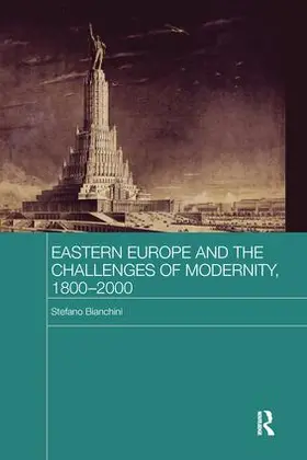 Bianchini |  Eastern Europe and the Challenges of Modernity, 1800-2000 | Buch |  Sack Fachmedien