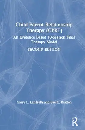 Landreth / Bratton |  Child-Parent Relationship Therapy (CPRT) | Buch |  Sack Fachmedien
