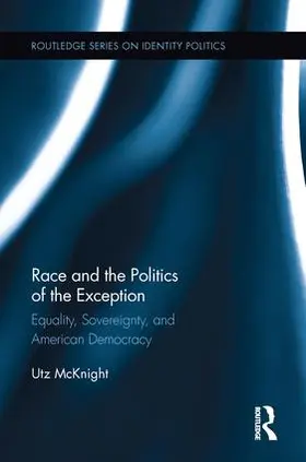 McKnight | Race and the Politics of the Exception | Buch | 978-1-138-68972-5 | sack.de