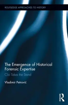 Petrovi¿ / Petrovic |  The Emergence of Historical Forensic Expertise | Buch |  Sack Fachmedien