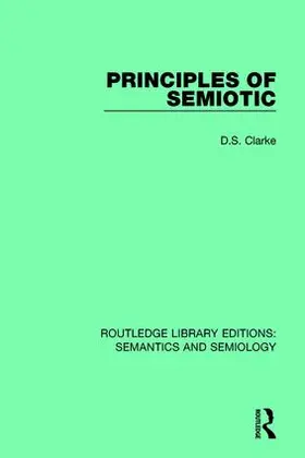 Clarke | Principles of Semiotic | Buch | 978-1-138-69180-3 | www2.sack.de