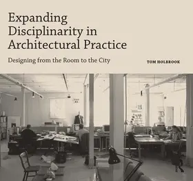 Holbrook |  Expanding Disciplinarity in Architectural Practice | Buch |  Sack Fachmedien