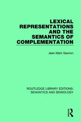 Gawron |  Lexical Representations and the Semantics of Complementation | Buch |  Sack Fachmedien